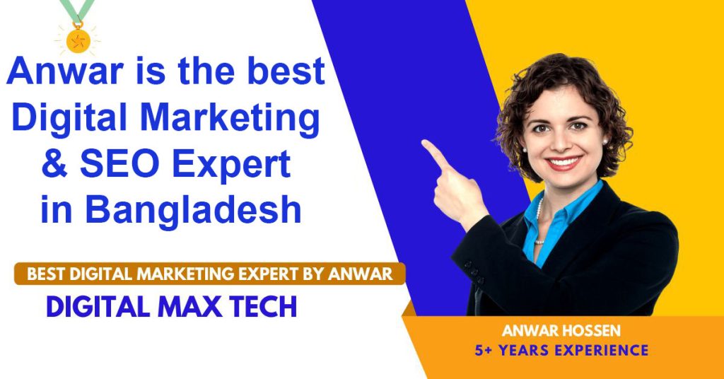 Best Digital Marketing Expert, Best Digital Marketing, Digital Marketing Expert, Best Digital Marketing Expert in Bangladesh, Anwar Best Digital Marketing Expert, Freelancer Anwar, Best SEO Expert