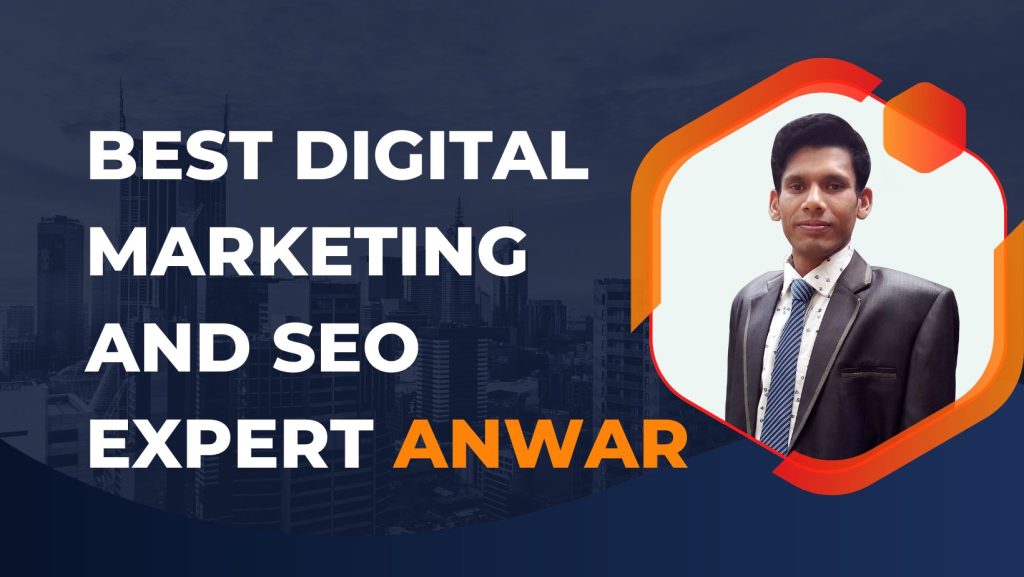 Best Digital Marketing Expert, Best Digital Marketing, Digital Marketing Expert, Best Digital Marketing Expert in Bangladesh, Anwar Best Digital Marketing Expert, Freelancer Anwar, Best SEO Expert